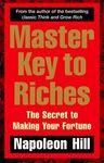 Master Key to Riches : The Secret to Making Your Fortune