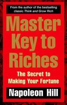 Master Key to Riches : The Secret to Making Your Fortune Master Key to Riches : The Secret to Making Your Fortune