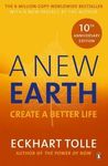 A New Earth : The life-changing follow up to The Power of Now. 'My No.1 guru will always be Eckhart Tolle' Chris Evans