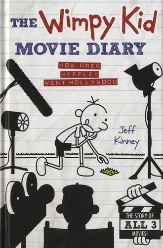 The Wimpy Kid Movie Diary - How Greg Heffley Went Hollywood The Wimpy Kid Movie Diary - How Greg Heffley Went Hollywood