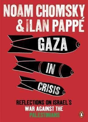 Gaza in Crisis : Reflections on Israel's War Against the Palestinians