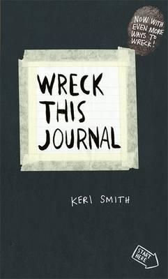 Wreck This Journal : To Create is to Destroy, Now With Even More Ways to Wreck! Wreck This Journal : To Create is to Destroy, Now With Even More Ways to Wreck!