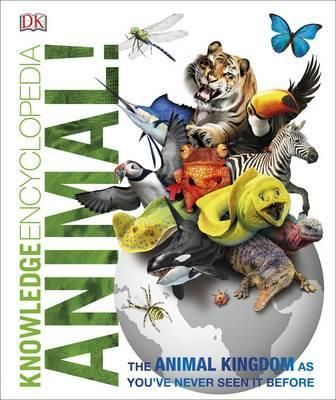 Knowledge Encyclopedia Animal! : The Animal Kingdom as you've Never Seen it Before