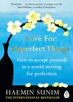 Love for Imperfect Things: How to Accept Yourself in a World Striving for Perfection