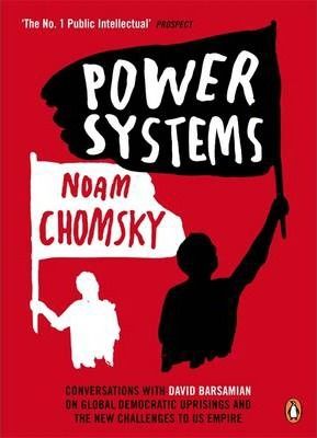 Power Systems : Conversations with David Barsamian on Global Democratic Uprisings and the New Challenges to U.S. Empire