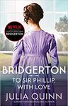 Bridgertons Book 5 - To Sir Phillip, With Love