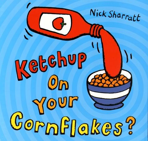 Ketchup On Your Cornflakes?