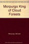 Michael Morpurgo King of the Cloud Forests