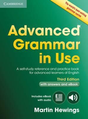 Advanced Grammar in Use Book with Answers and Interactive eBook : A Self-study Reference and Practice Book for Advanced Learners of English Advanced Grammar in Use Book with Answers and Interactive eBook : A Self-study Reference and Practice Book for Advanced Learners of English