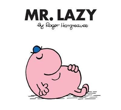 Mr. Lazy Mr. Lazy