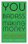 You Are a Badass at Making Money: Master the Mindset of Wealth: Learn how to save your money with one of the world's most exciting self help authors (Anglais)