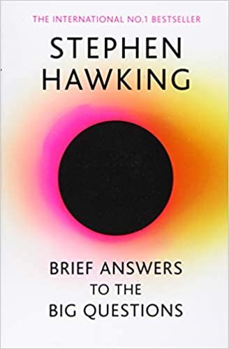 Brief Answers to the Big Questions: the final book from Stephen Hawking