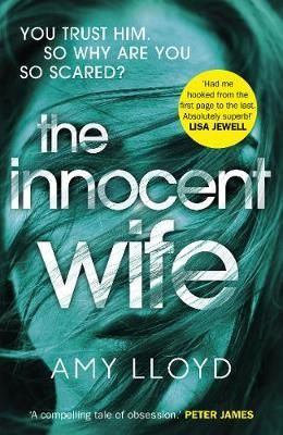 The Innocent Wife : The breakout psychological thriller of 2018, tipped by Lee Child and Peter James The Innocent Wife : The breakout psychological thriller of 2018, tipped by Lee Child and Peter James