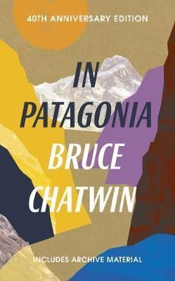 In Patagonia : 40th Anniversary Edition