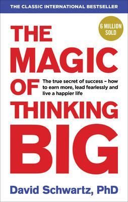 The Magic of Thinking Big The Magic of Thinking Big