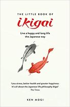 The Little Book of Ikigai: The secret Japanese way to live a happy and long life (Anglais) Broché – 20 septembre 2018