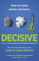 Decisive : How to Make Better Decisions
