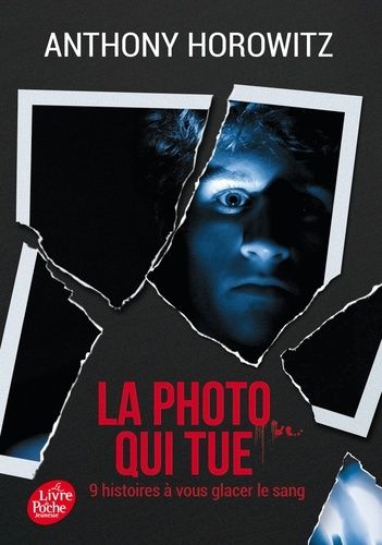 La photo qui tue - Neuf histoires à vous glacer le sang La photo qui tue - Neuf histoires à vous glacer le sang