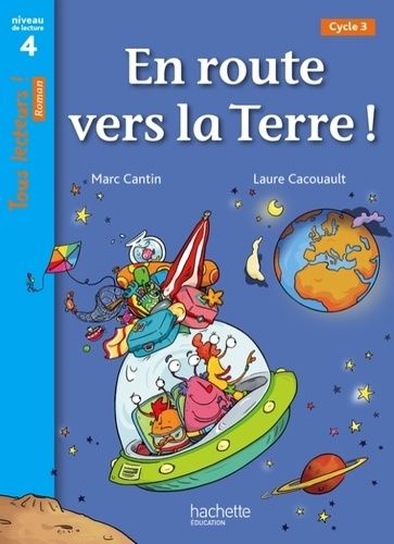 En route vers la Terre ! - Niveau de lecture 4, Cycle 3 En route vers la Terre ! - Niveau de lecture 4, Cycle 3