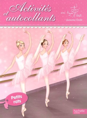 Activités et autocollants petits rats - Avec Agnès Letestu, danseuse étoile