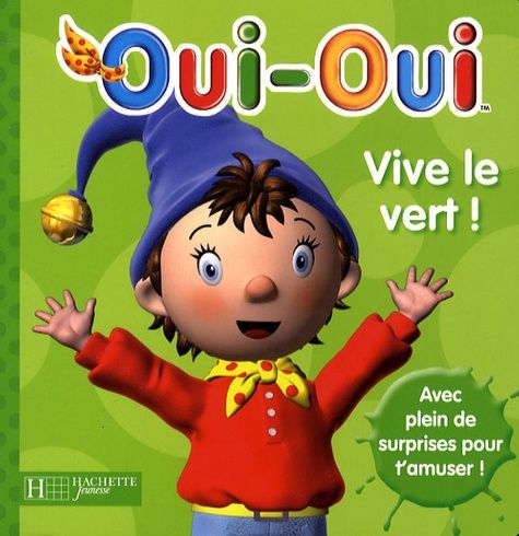 Oui-oui : Vive le vert ! Oui-oui : Vive le vert !