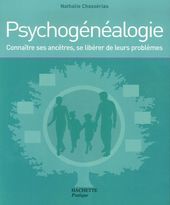 Psychogénéalogie - Connaître ses ancêtres, se libérer de leurs problèmes