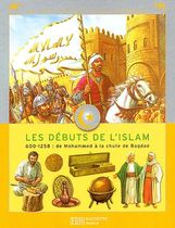 Les débuts de l'Islam - 600-1258 : de Mohammed à la chute de Bagdad