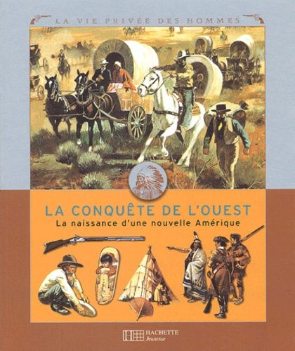 La Conquete De L Ouest La Naissance D Une Nouvelle Amerique Jose Maria Miralles 9782012919969 Librairie Maarif Culture