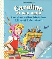 Caroline et ses amis - Les plus belles histoires à lire et à écouter !