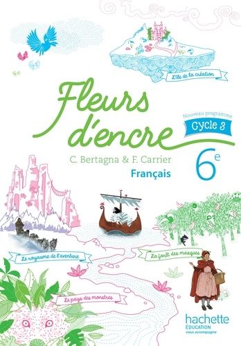 Français 6e cycle 3 Fleurs d'encre - Livre de l'élève