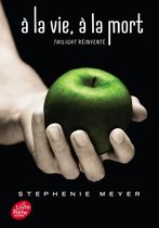 A la vie, à la mort - Twilight réinventé