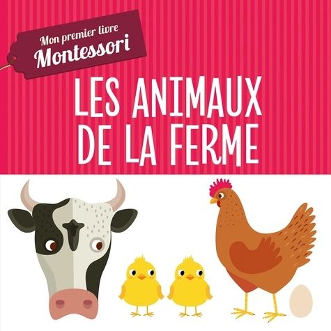 Les animaux de la ferme - Mon premier livre Montessori Les animaux de la ferme - Mon premier livre Montessori