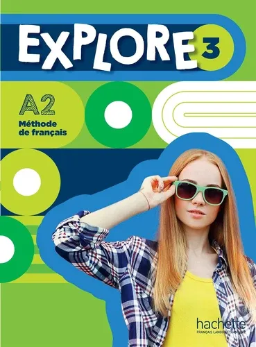 Explore 3 A2 Méthode de français. Livre de l'élève