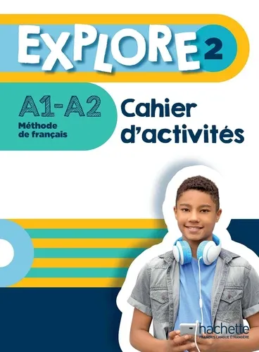 Explore 2 A1 - A2. Cahier d'activités