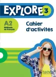 Explore 3 A2 Méthode de français. Cahier d'activités