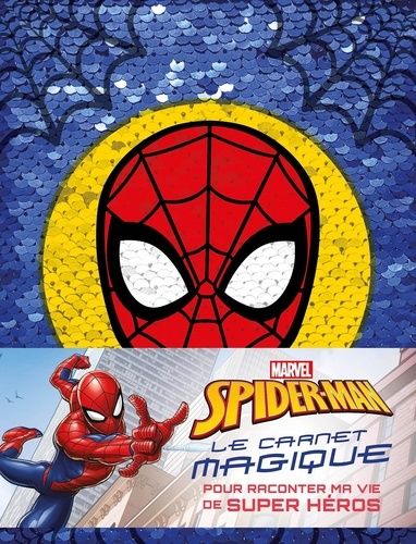 Le carnet magique Spider-man, pour raconter ma vie de super héros - Avec sequins réversibles