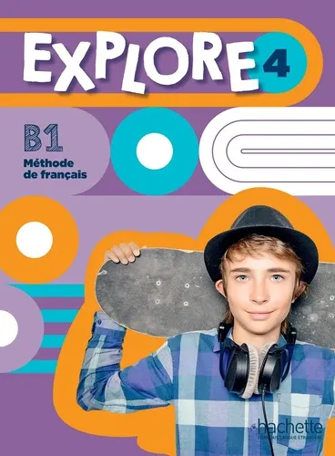 Explore 4 B1 Méthode de français. Livre de l'élève