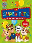 La super fête de la Pat' Patrouille - Avec des stickers