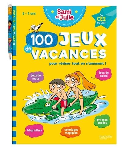 100 Jeux de vacances Sami et Julie du CE2 au CM1 - Pour réviser tout en s'amusant ! Avec 1 crayon