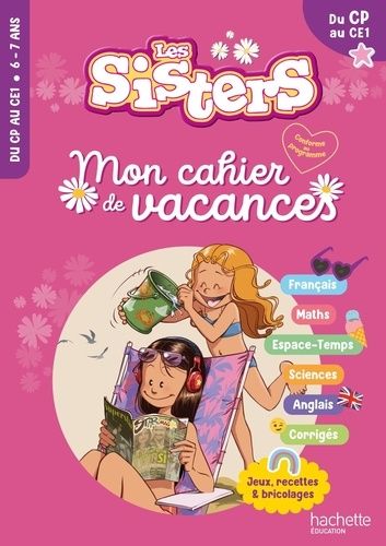 Mon cahier de vacances Les Sisters - Du CP au CE1