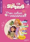 Mon cahier de vacances Les Sisters - Du CP au CE1