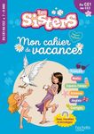 Mon cahier de vacances Les Sisters - Du CE1 au CE2