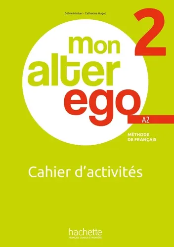Mon alter ego 2 A2. Cahier d'activités Mon alter ego 2 A2. Cahier d'activités