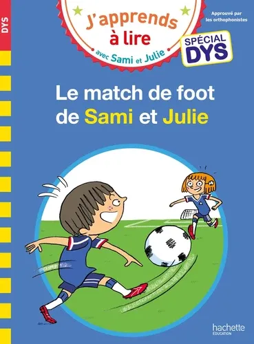 J'apprends à lire avec Sami et Julie Le match de foot de Sami et Julie - Adapté aux dys