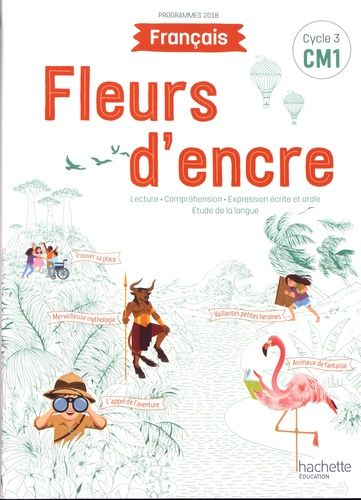 Français CM1 Fleurs d'encre Français CM1 Fleurs d'encre