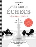 Apprenez à jouer aux échecs - Spécial grands débutants. Découvrez toutes les règles et près de 50 exercices pour éviter d'être échec et mat !