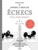 Apprenez à jouer aux échecs - Spécial grands débutants. Découvrez toutes les règles et près de 50 exercices pour éviter d'être échec et mat !