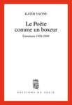 Le poète comme un boxeur - Entretiens 1958-1989