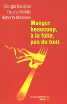 Manger beaucoup, à la folie, pas du tout - La thérapie stratégique face aux troubles alimentaires