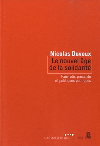 Le nouvel âge de la solidarité - Pauvreté, précarité et politiques publiques